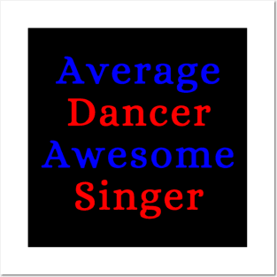 Average Dancer Awesome Singer Posters and Art